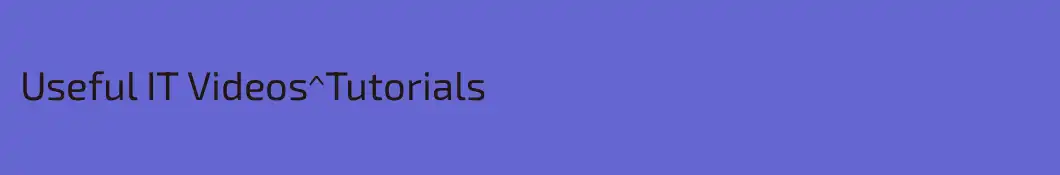 Useful IT Videos^Tutorials